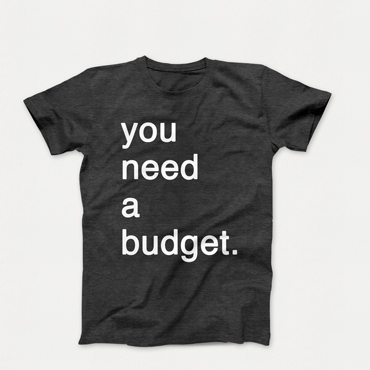 you need a budget.